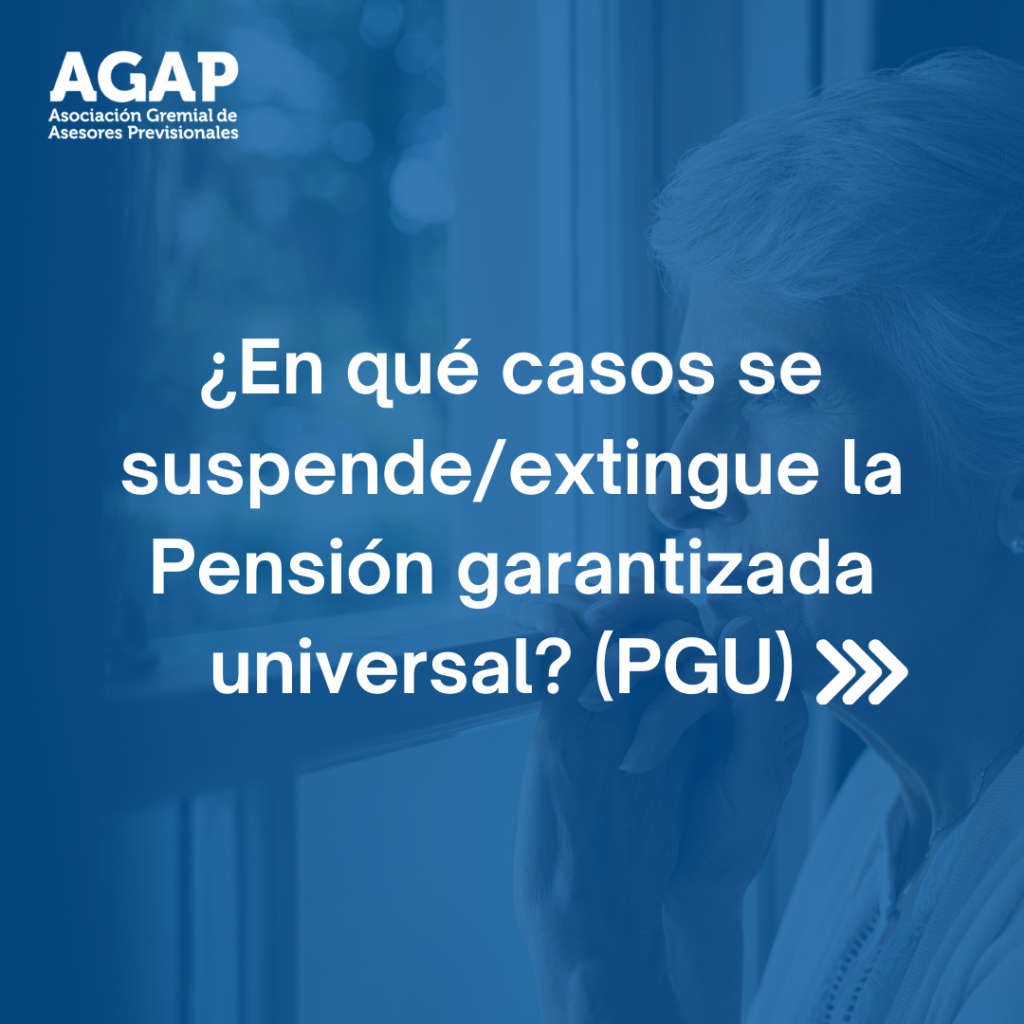 ¿En qué casos se suspende/extingue la pensión garantizada Universal? ( PGU )